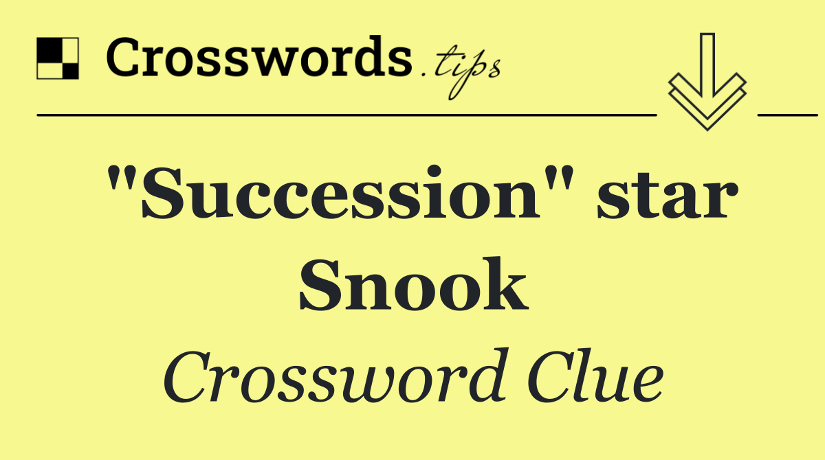 "Succession" star Snook