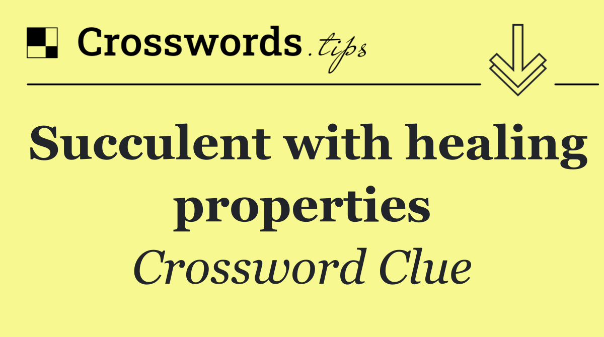 Succulent with healing properties