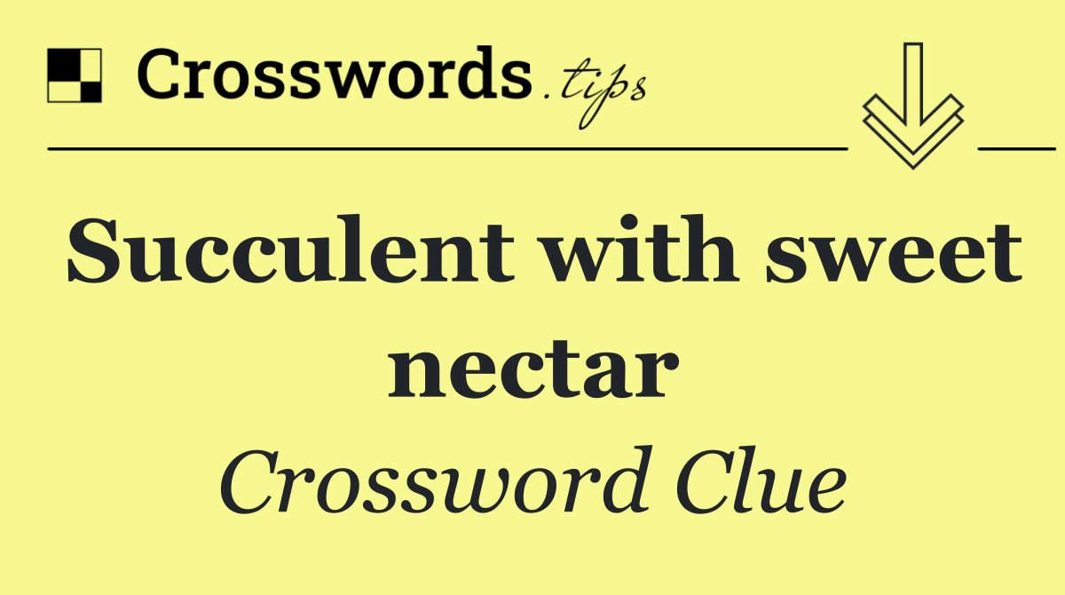 Succulent with sweet nectar