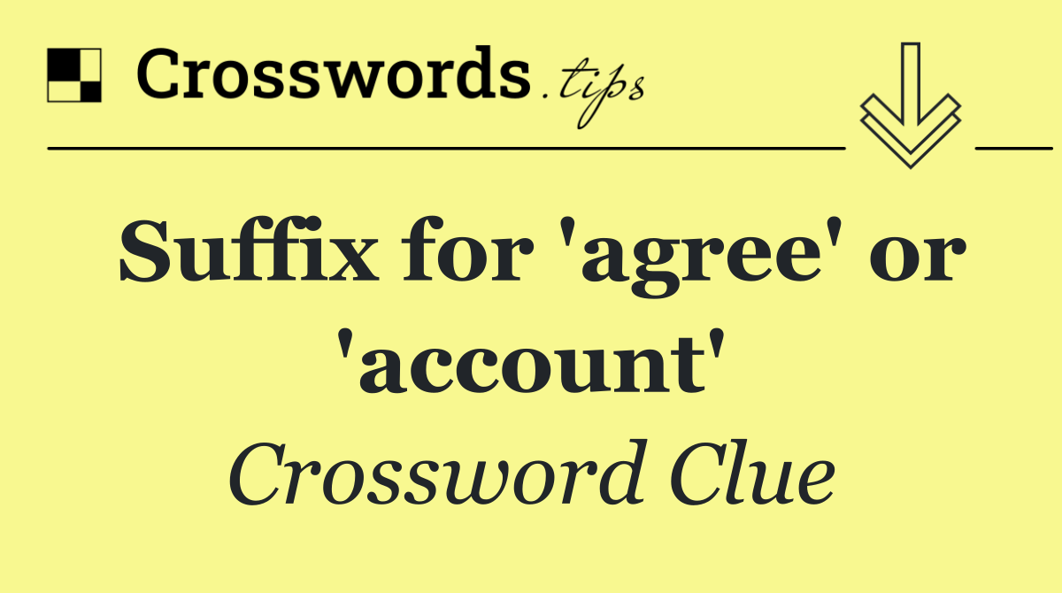 Suffix for 'agree' or 'account'
