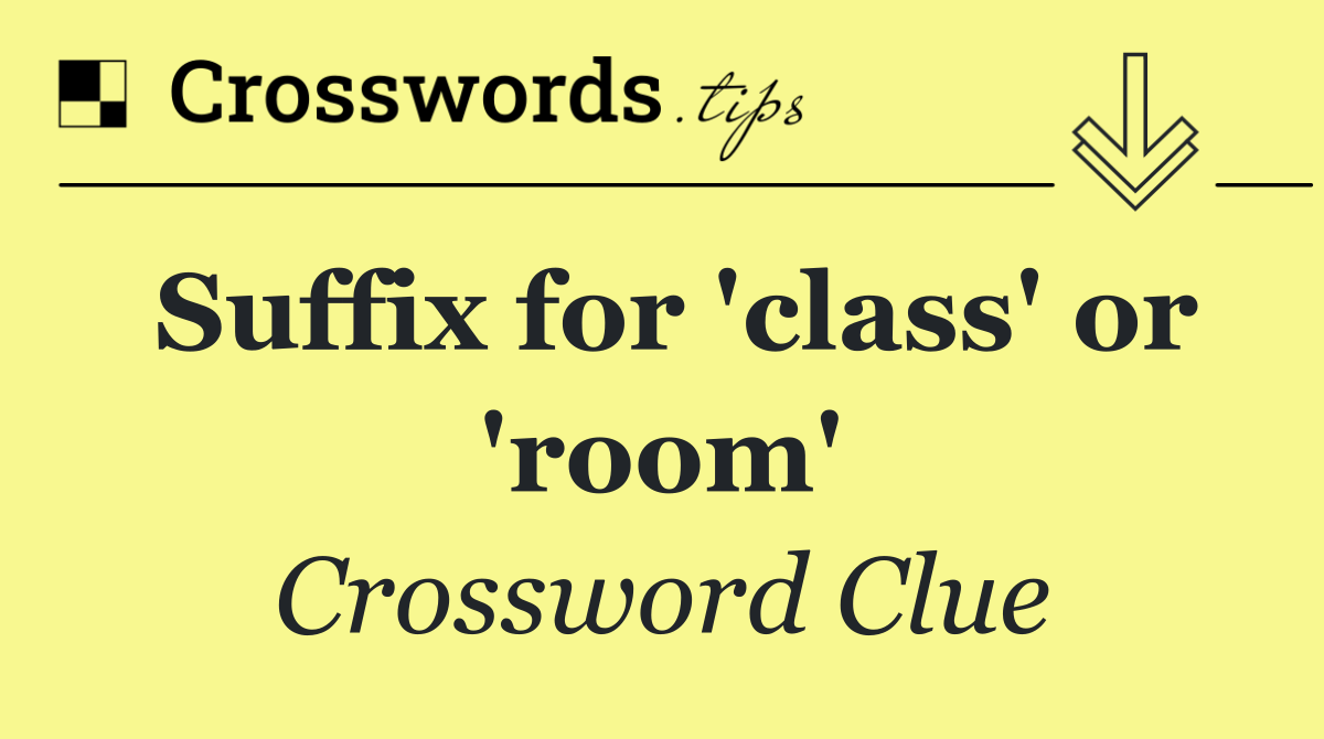 Suffix for 'class' or 'room'