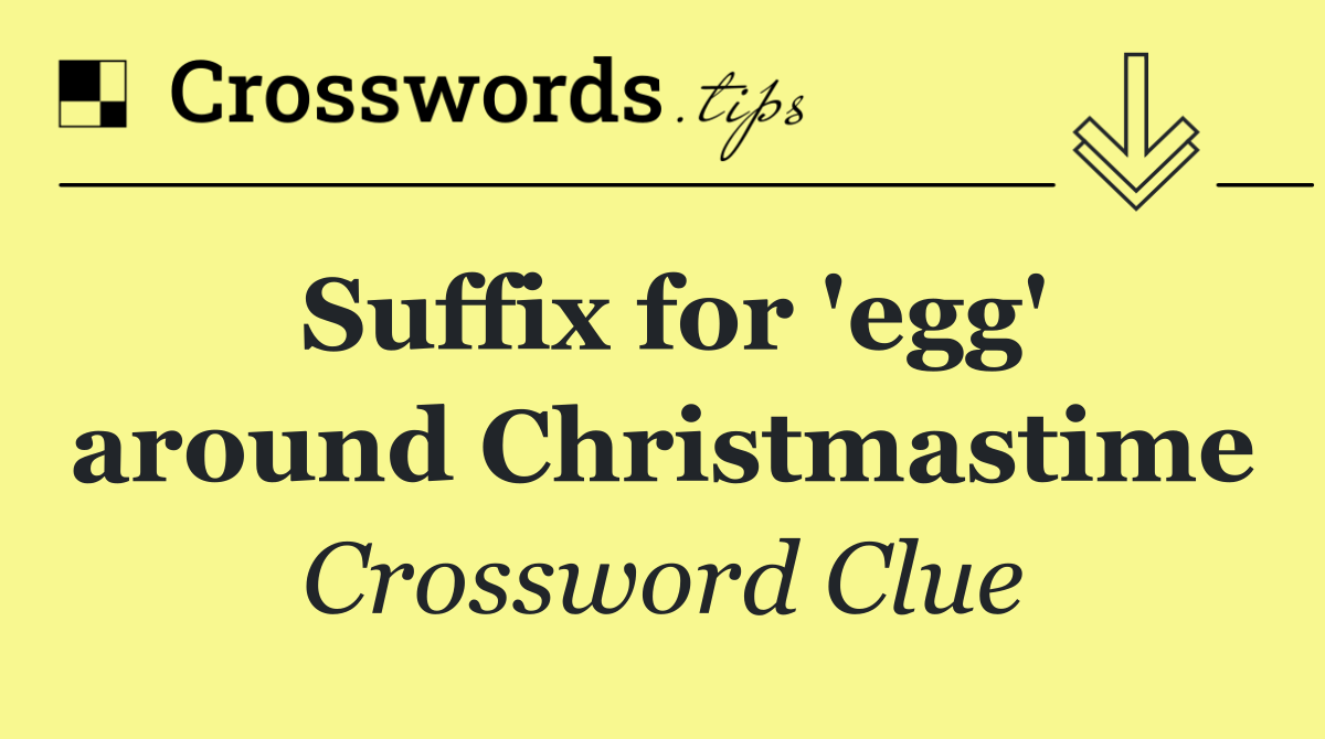 Suffix for 'egg' around Christmastime