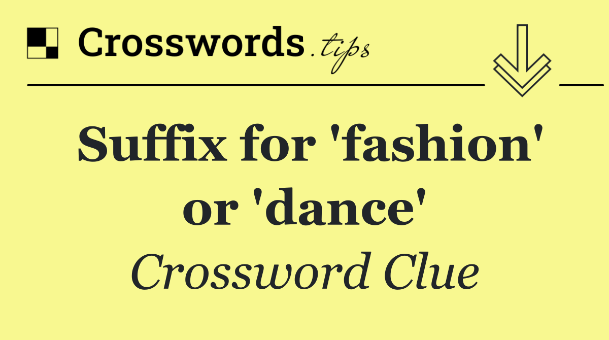 Suffix for 'fashion' or 'dance'
