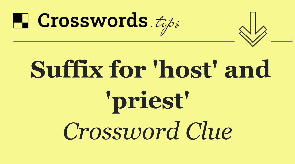 Suffix for 'host' and 'priest'