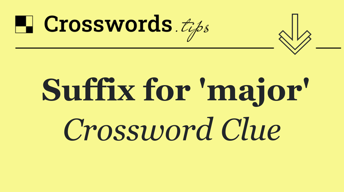 Suffix for 'major'