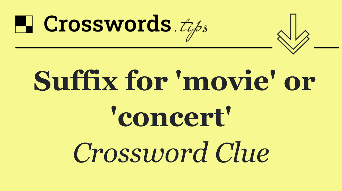 Suffix for 'movie' or 'concert'