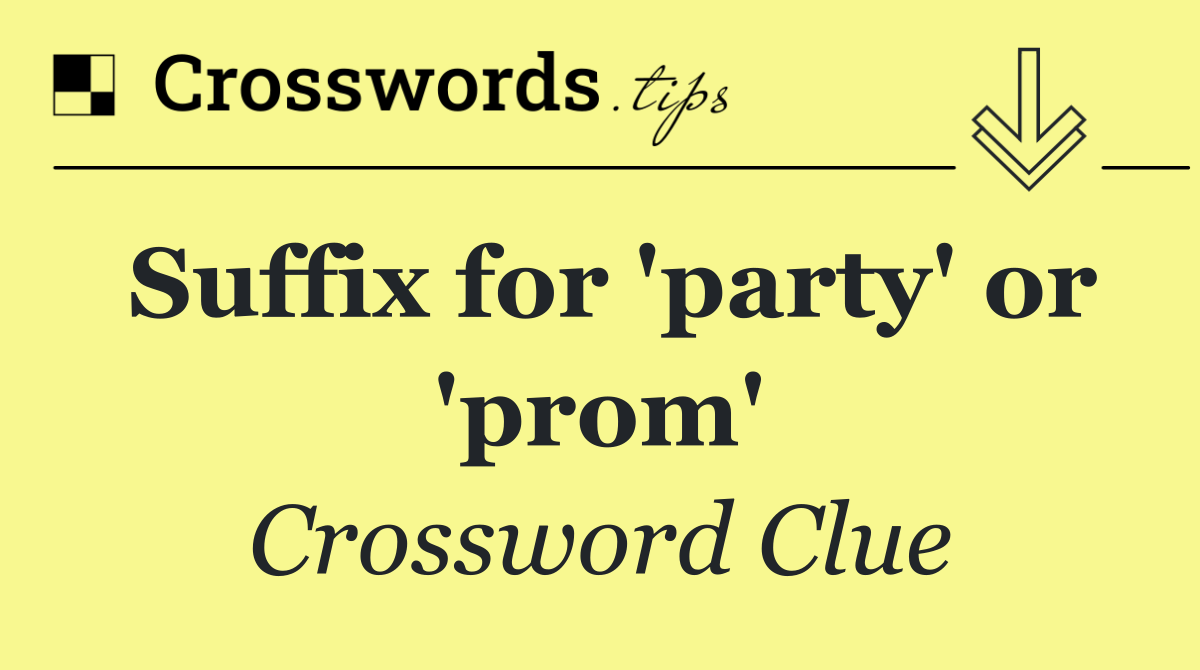 Suffix for 'party' or 'prom'