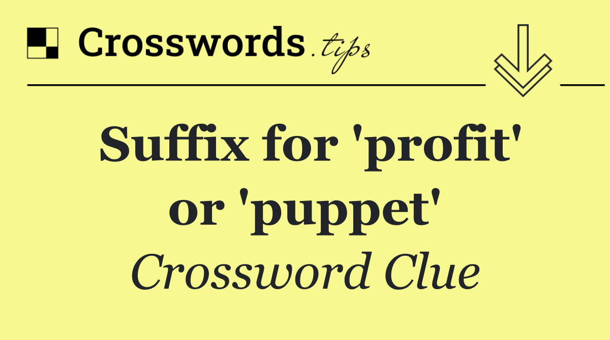 Suffix for 'profit' or 'puppet'