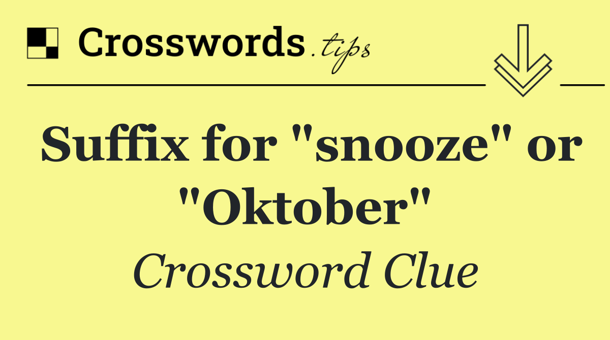 Suffix for "snooze" or "Oktober"