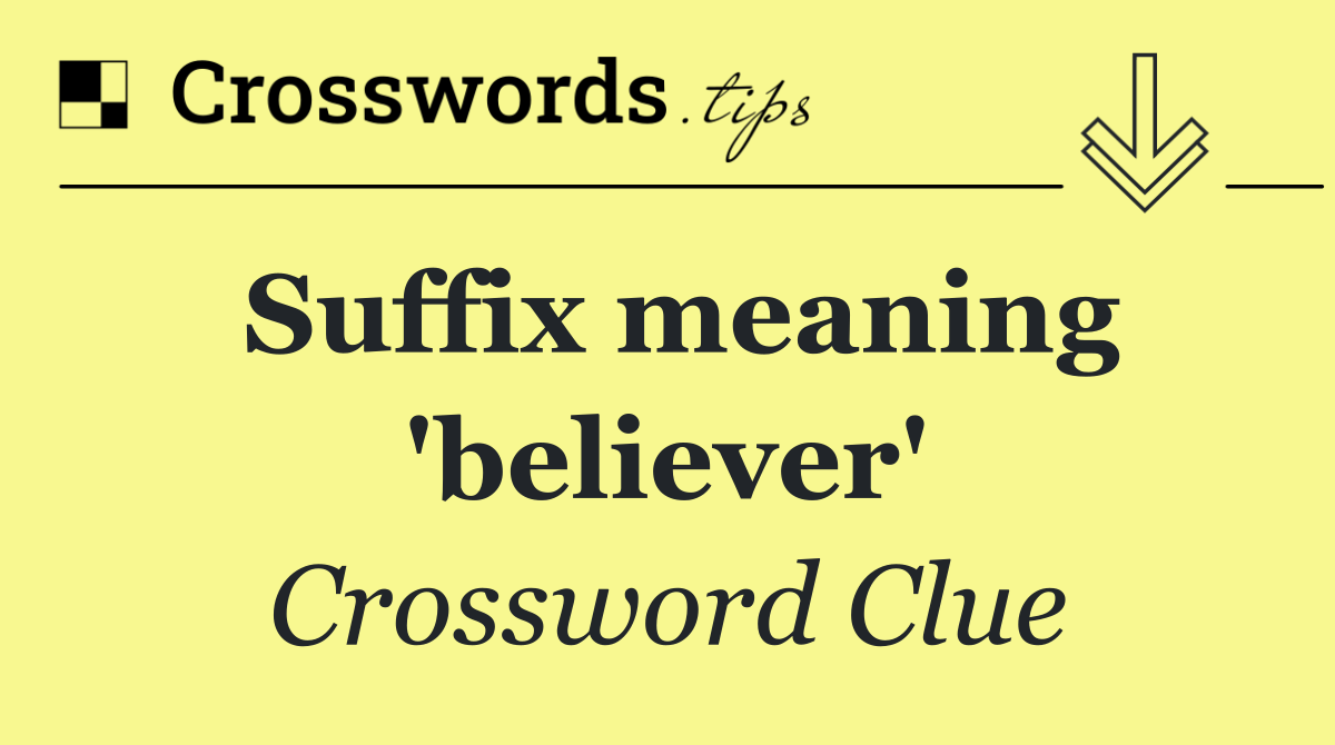 Suffix meaning 'believer'