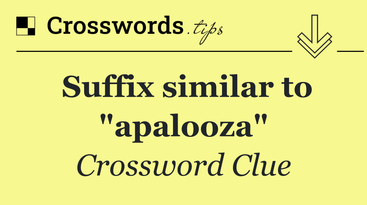 Suffix similar to "apalooza"