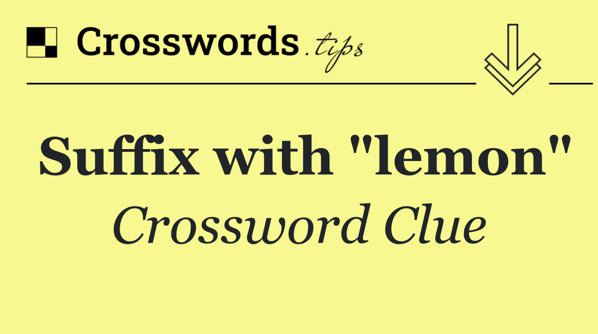 Suffix with "lemon"