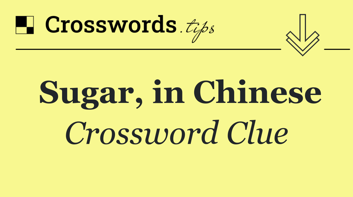 Sugar, in Chinese