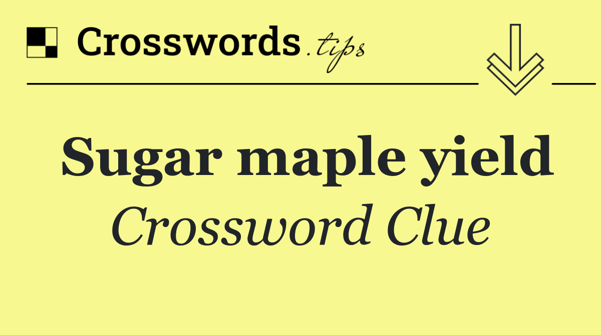 Sugar maple yield