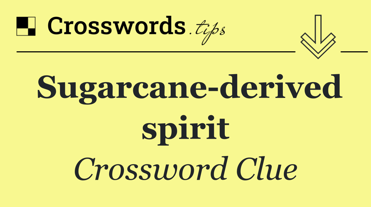 Sugarcane derived spirit