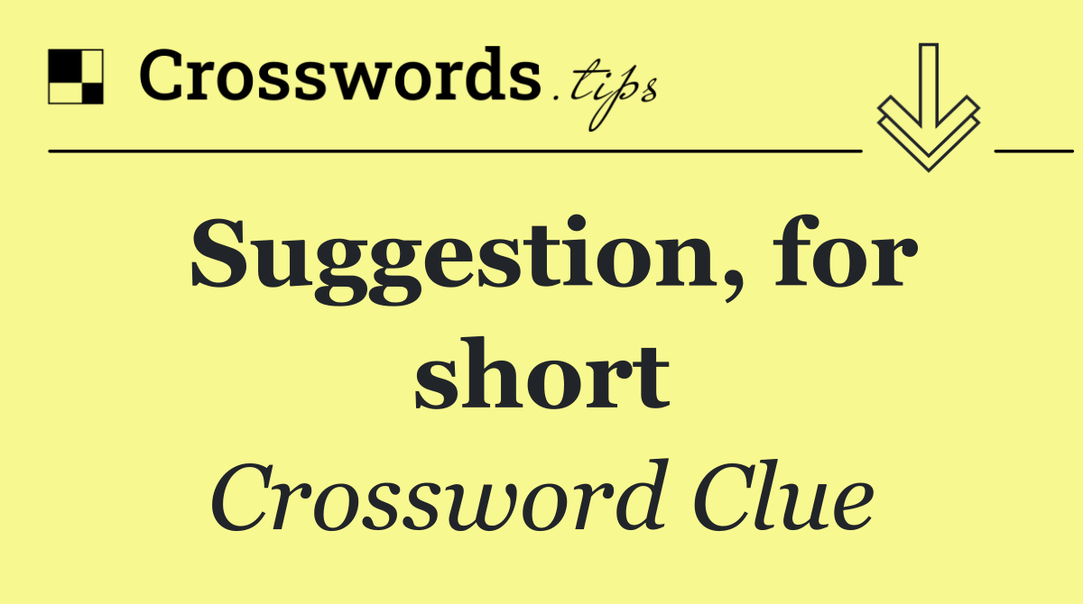 Suggestion, for short