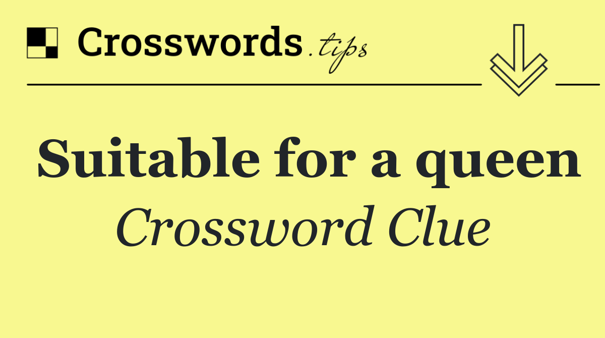 Suitable for a queen