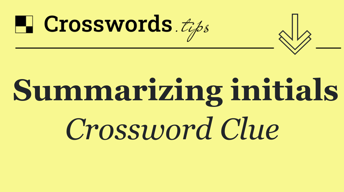 Summarizing initials