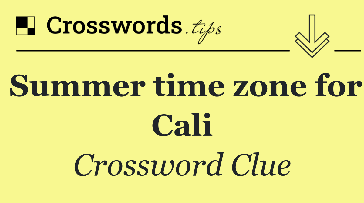 Summer time zone for Cali
