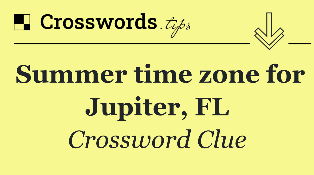 Summer time zone for Jupiter, FL