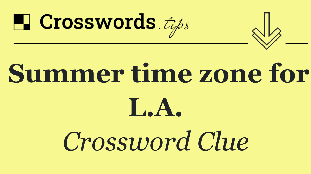 Summer time zone for L.A.