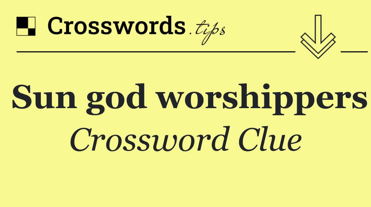 Sun god worshippers