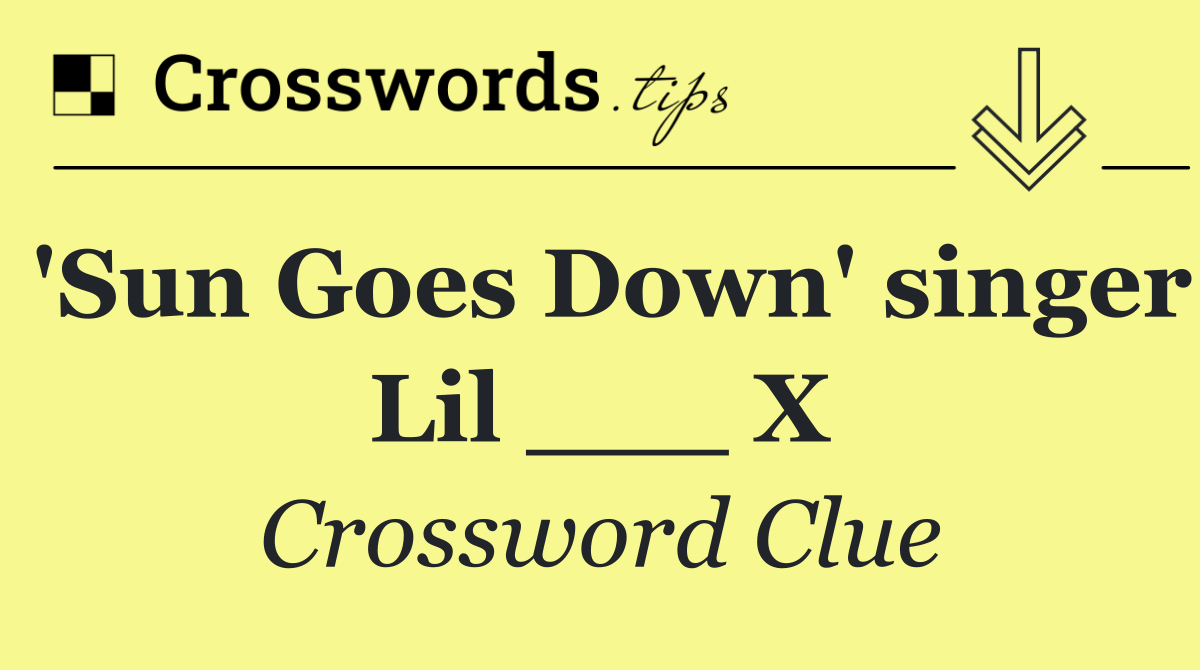 'Sun Goes Down' singer Lil ___ X