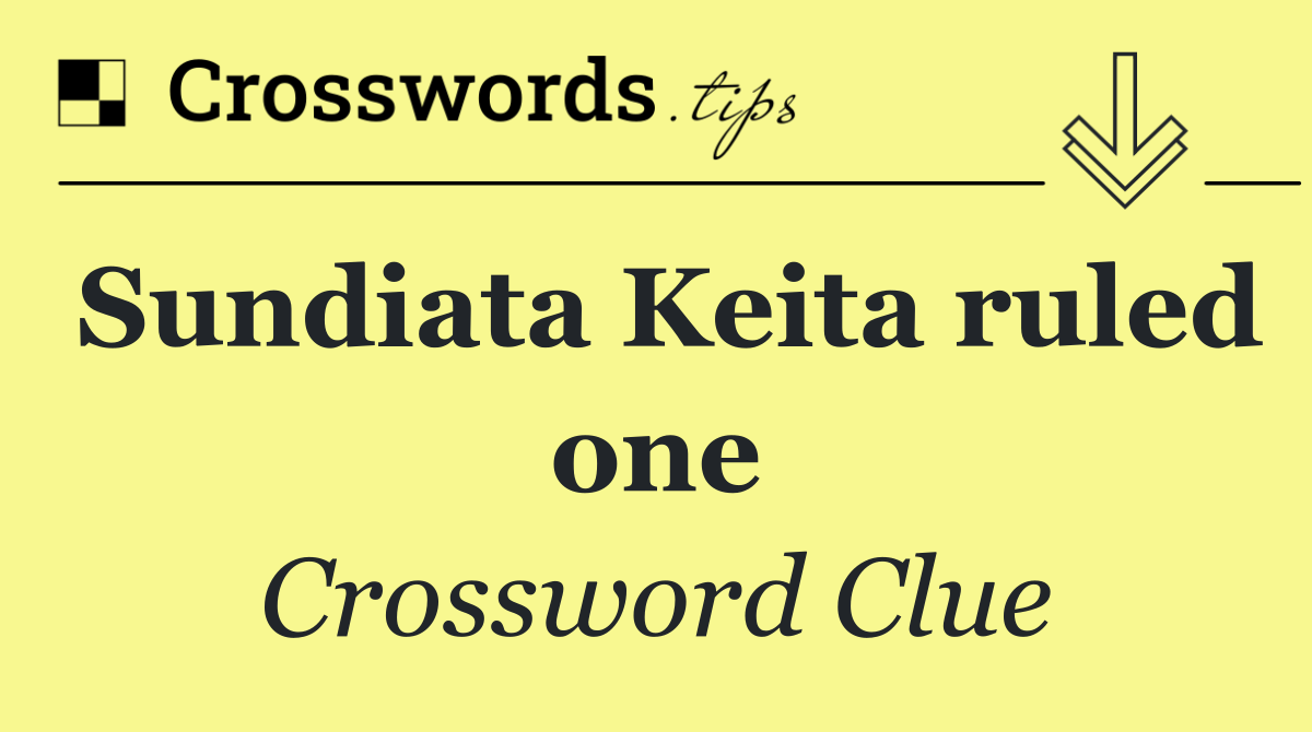 Sundiata Keita ruled one