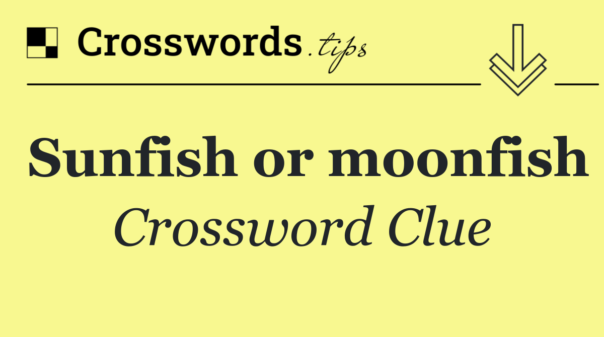 Sunfish or moonfish