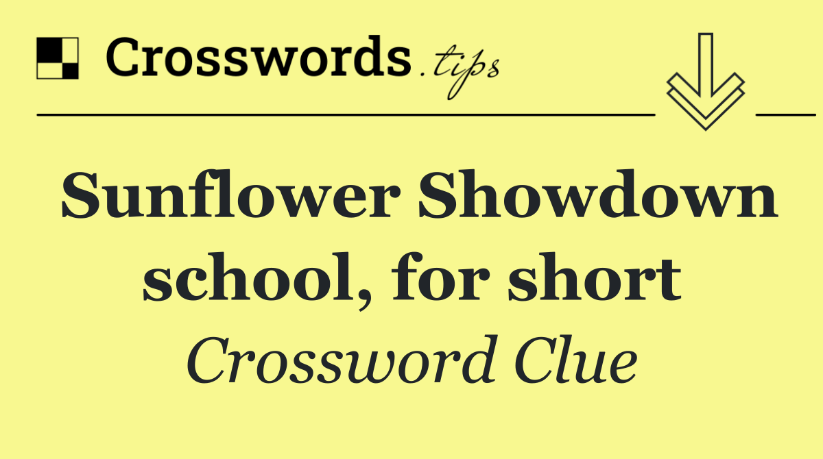 Sunflower Showdown school, for short