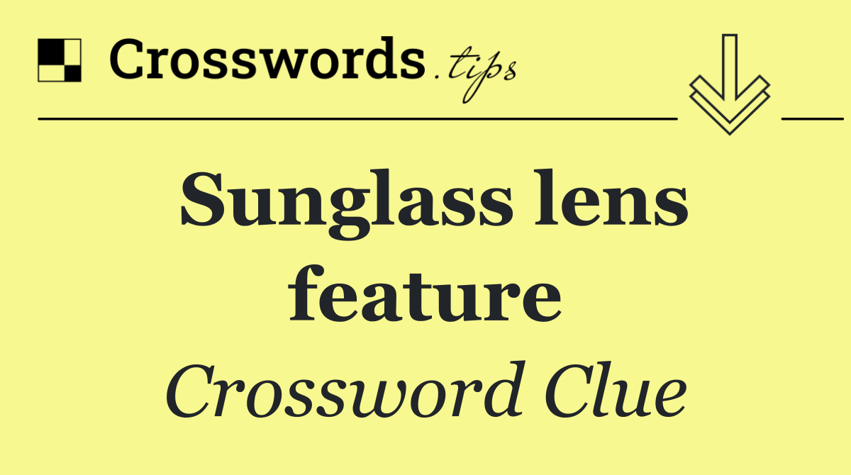 Sunglass lens feature