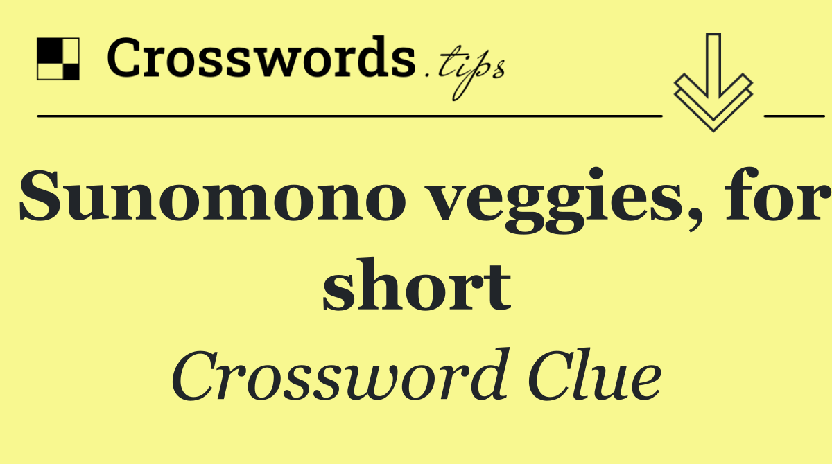 Sunomono veggies, for short