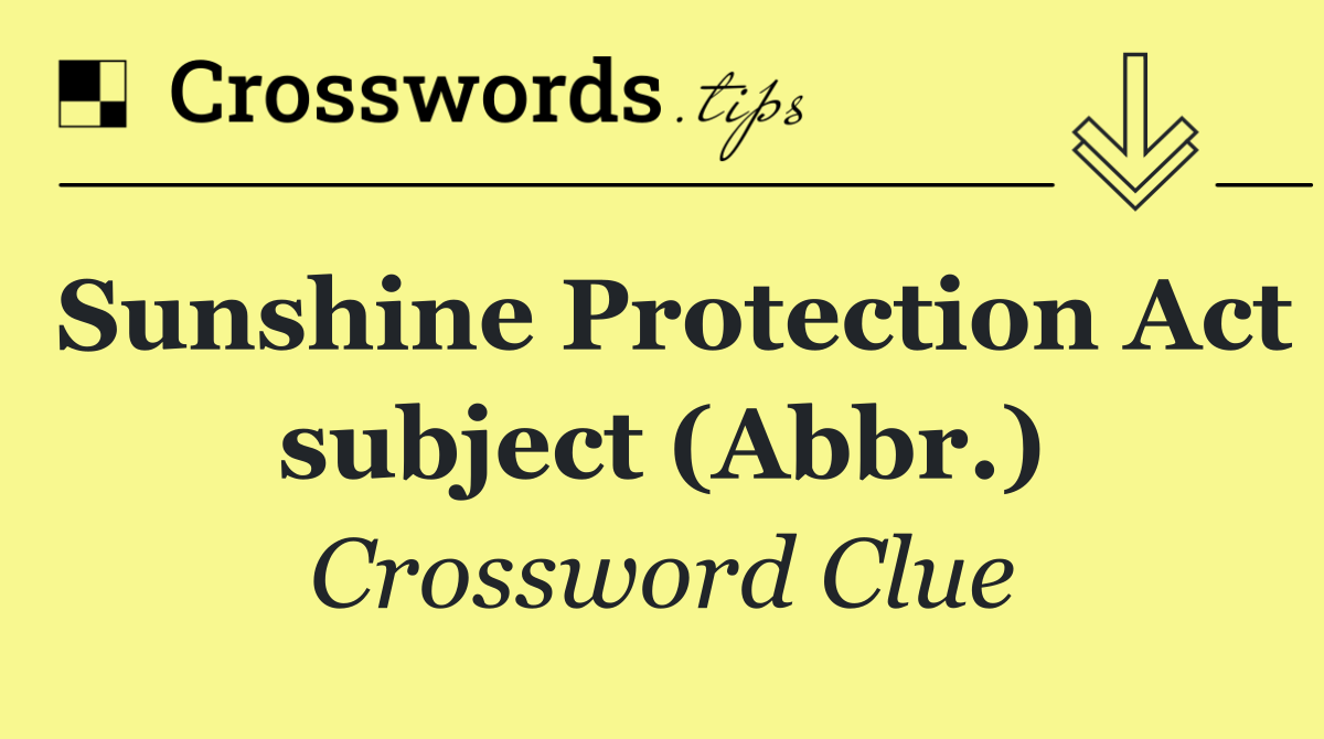 Sunshine Protection Act subject (Abbr.)