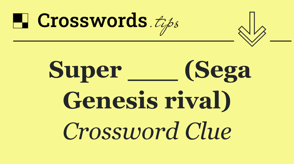 Super ___ (Sega Genesis rival)