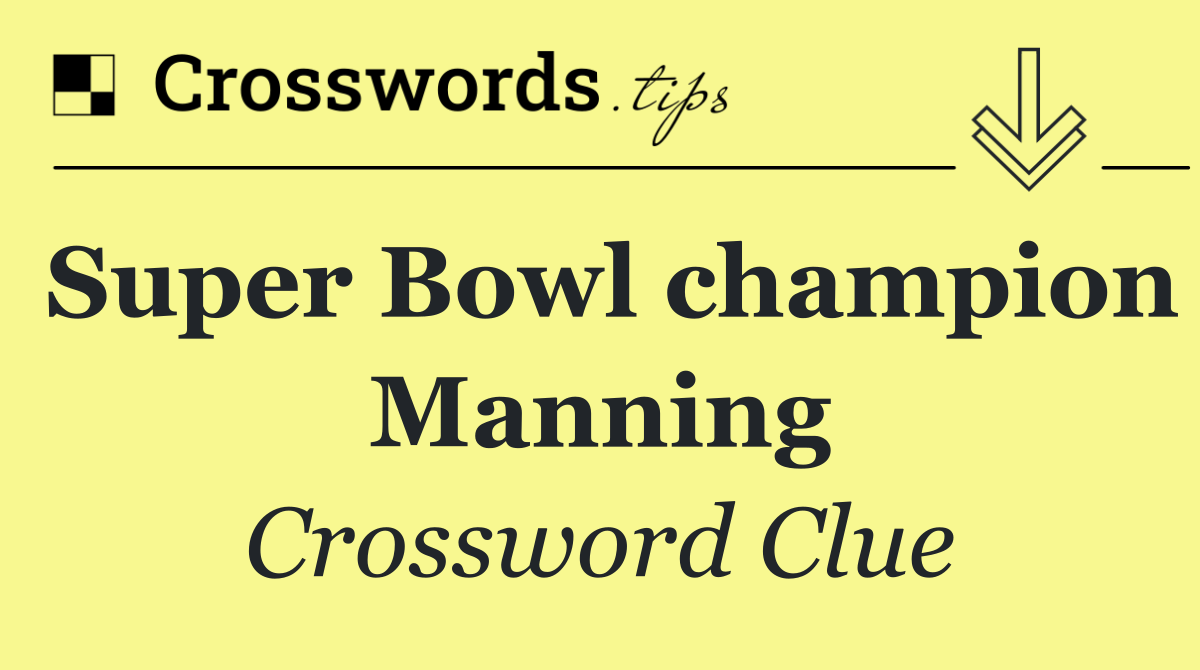 Super Bowl champion Manning