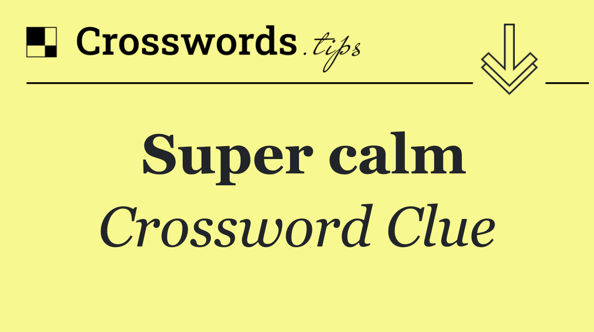 Super calm