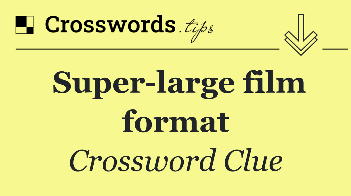 Super large film format