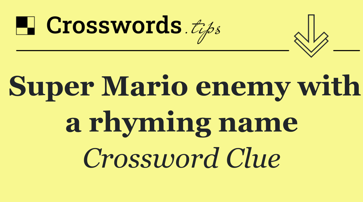 Super Mario enemy with a rhyming name