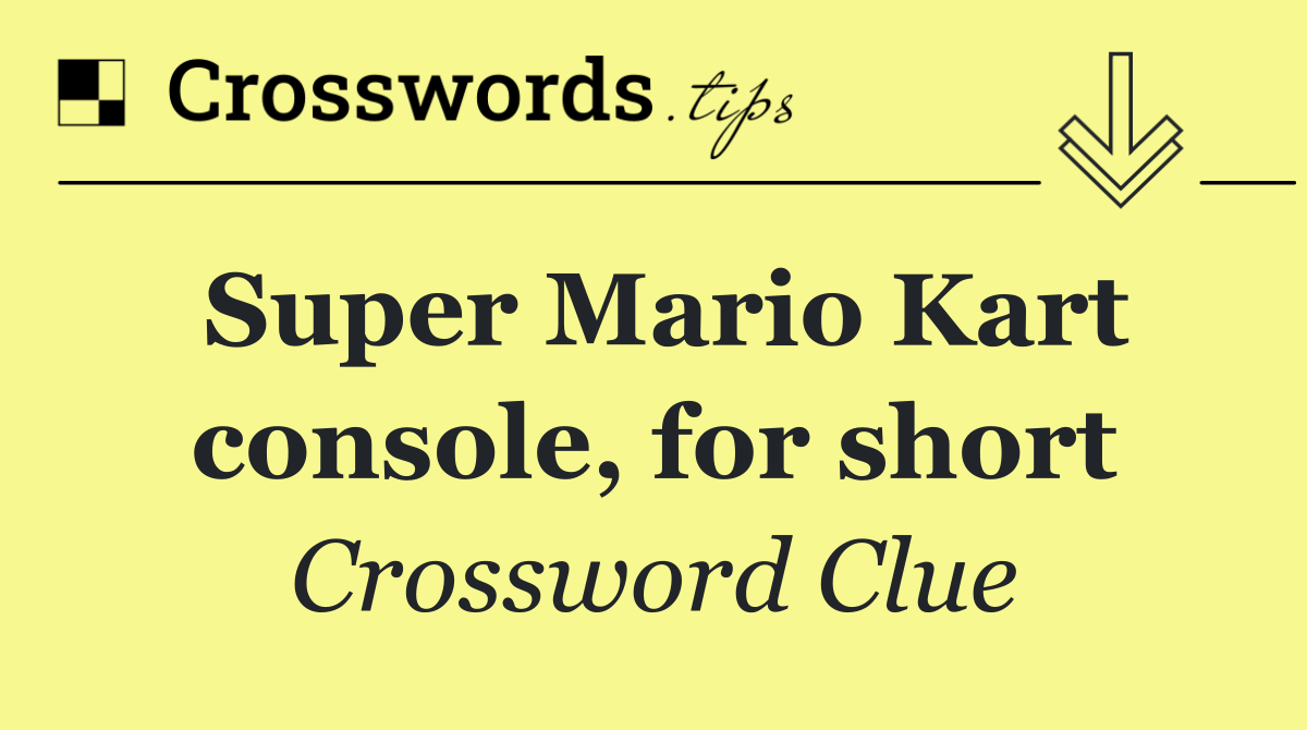Super Mario Kart console, for short