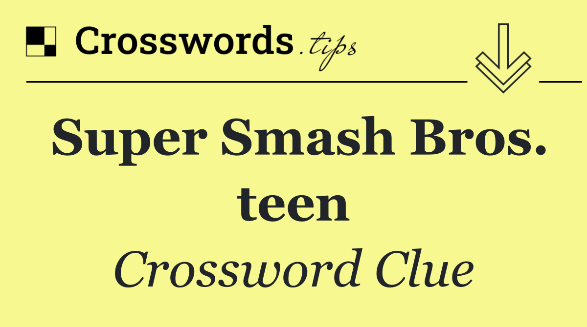 Super Smash Bros. teen