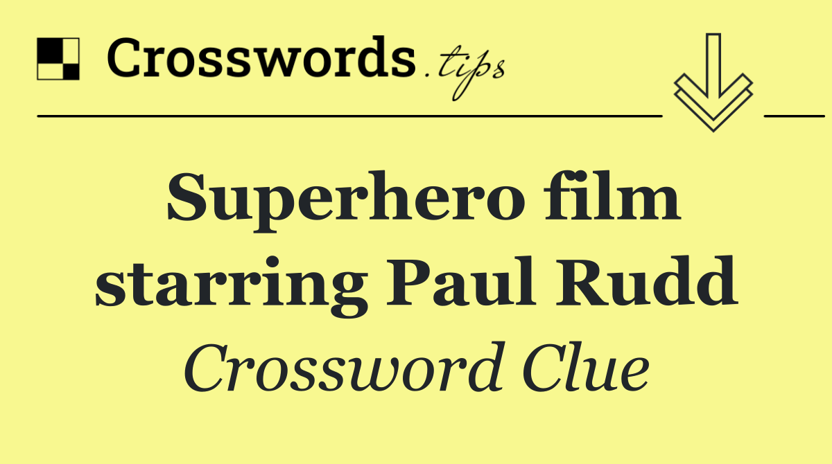 Superhero film starring Paul Rudd