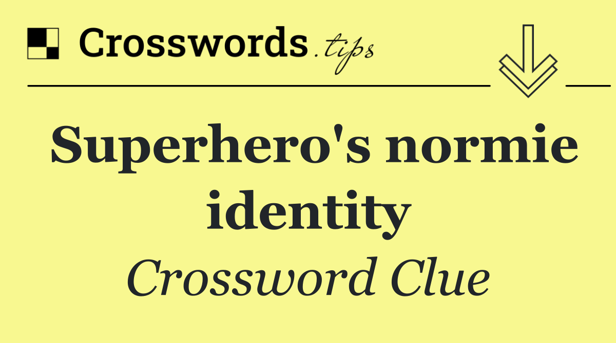 Superhero's normie identity