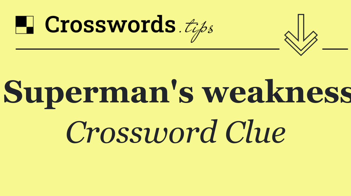 Superman's weakness