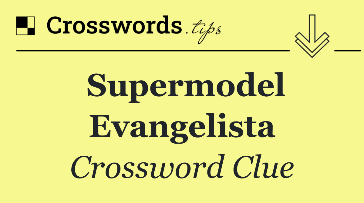 Supermodel Evangelista