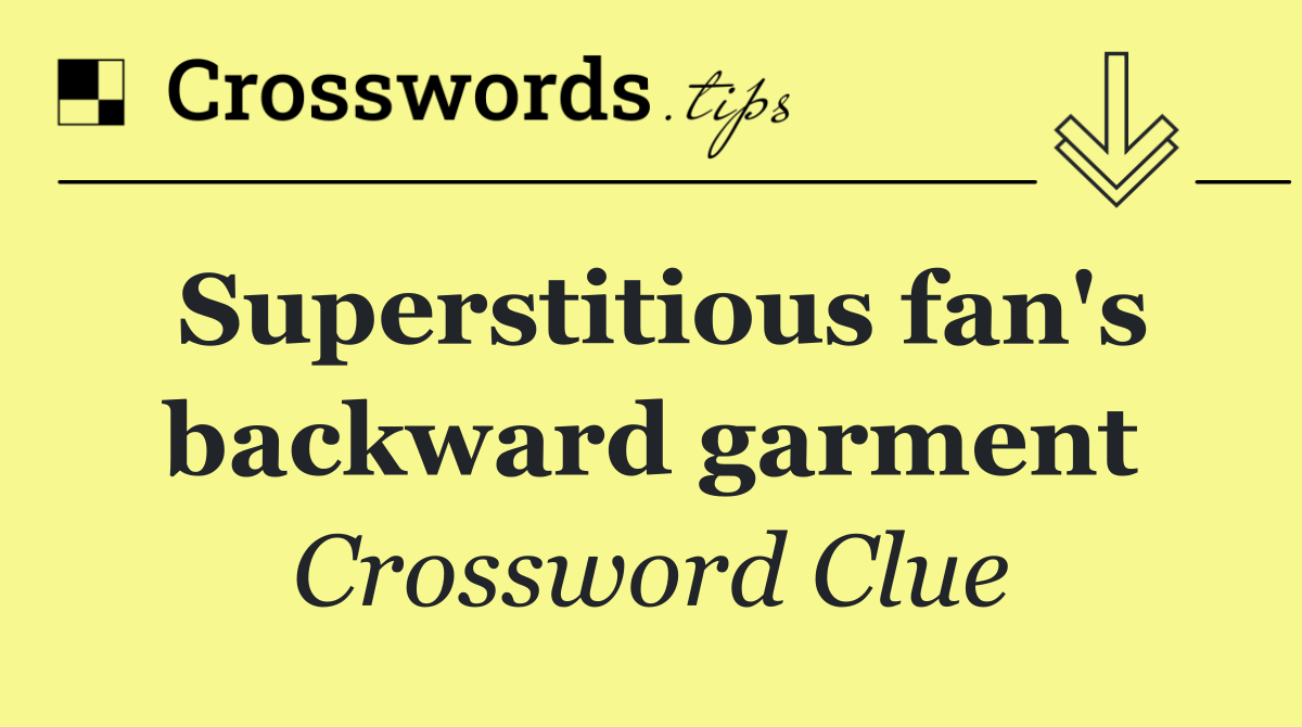 Superstitious fan's backward garment