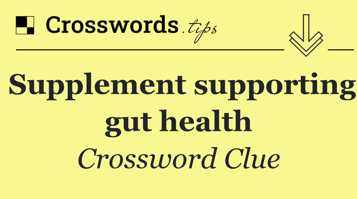 Supplement supporting gut health