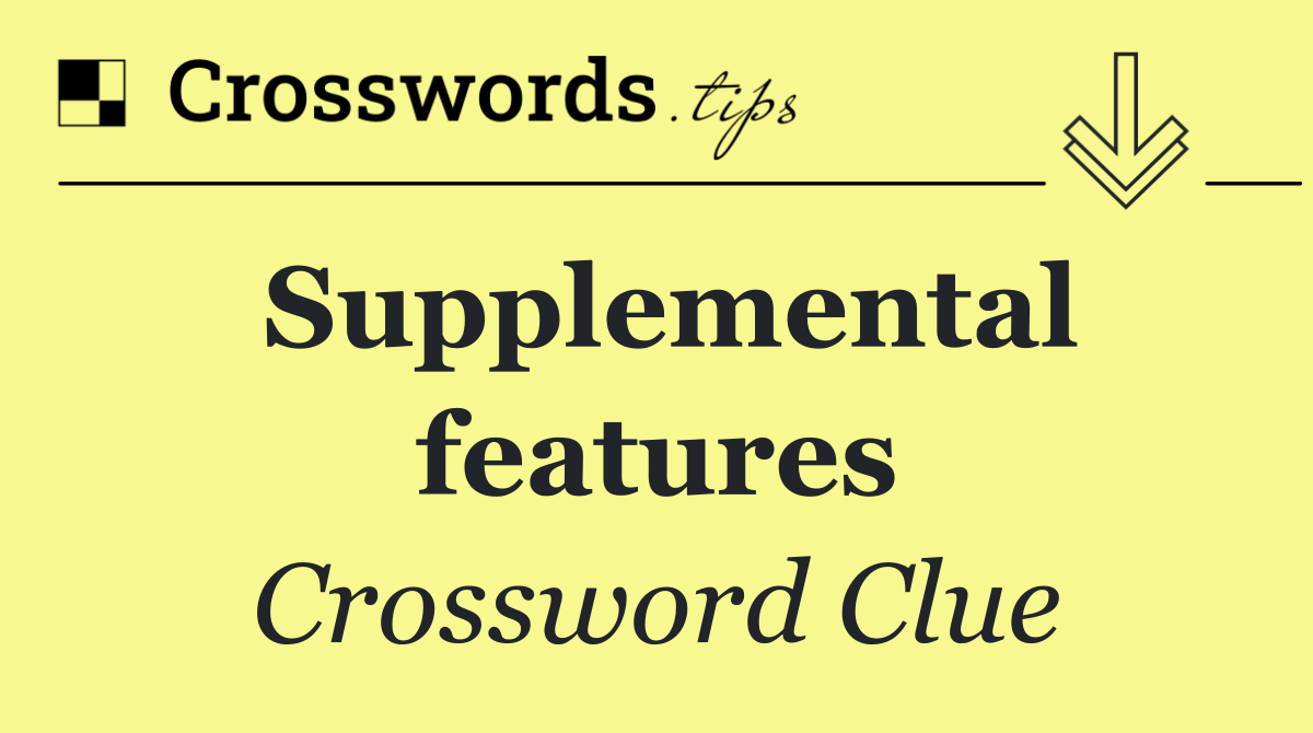 Supplemental features