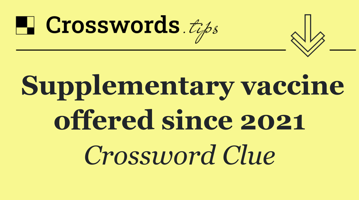 Supplementary vaccine offered since 2021