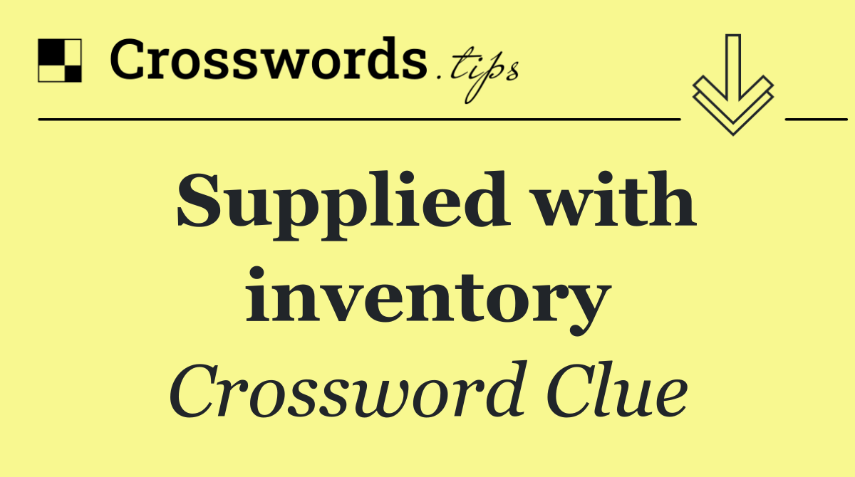 Supplied with inventory