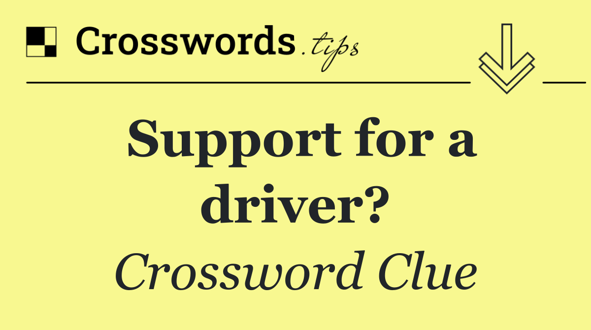 Support for a driver?